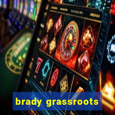 brady grassroots